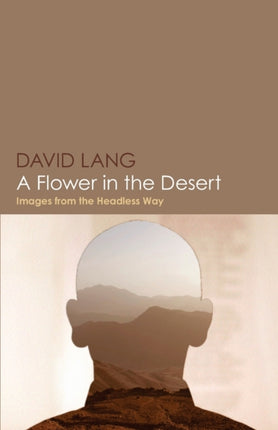 A Flower in the Desert Images from the Headless Way