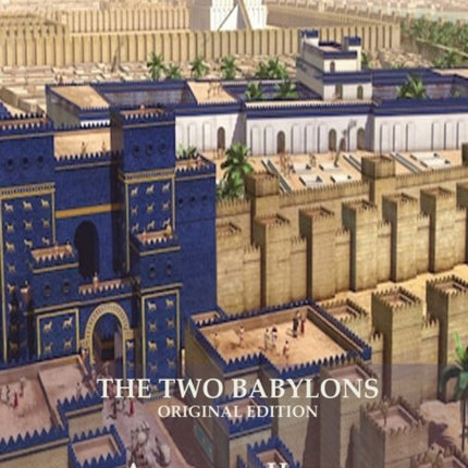 The Two Babylons Revelation 17 explained Or the Papal Worship Proved to Be the Worship of Nimrod Understanding Revelation and the Prostitute Woman  Large Print 1 Explaining Revelation 17