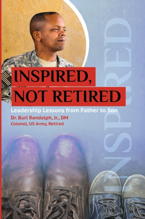 Inspired Not Retired Leadership Lessons from Father to Son