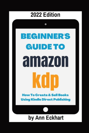 Beginners Guide To Amazon KDP 2022 Edition