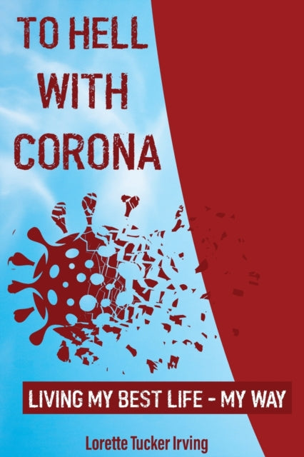 TO HELL WITH CORONA Living My Best Life  My Way