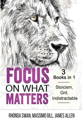Focus on What Matters  3 Books in 1  Stoicism Grit indistractable