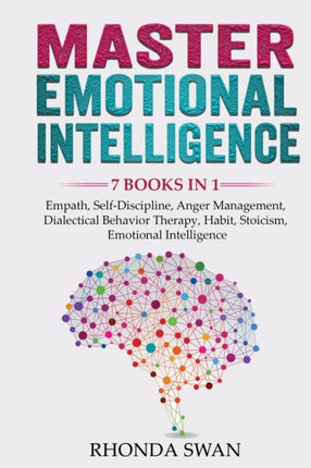 Master Emotional Intelligence  7 Books in 1 Empath SelfDiscipline Anger Management Dialectical Behavior Therapy Habit Stoicism Emotional Intelligence