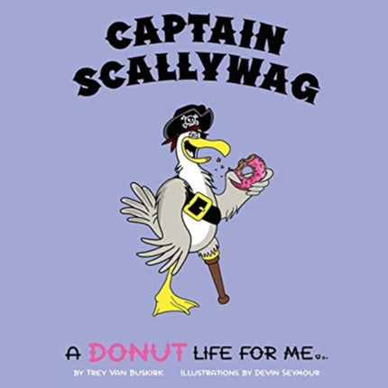 Captain Scallywag A Donut Life For Me