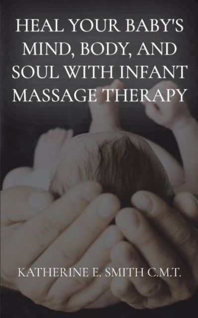Heal Your Babys Mind Body and Soul With Infant
