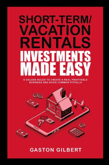 ShortTermVacation Rentals Investments Made Easy 6