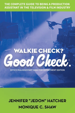 Walkie Check Good Check A HowtoGuide on Working as a Production Assistant