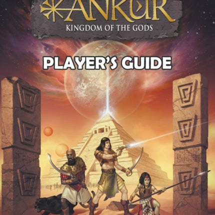 ANKUR kingdom of the gods Players Guide