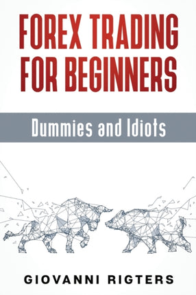 Forex Trading for Beginners Dummies and Idiots