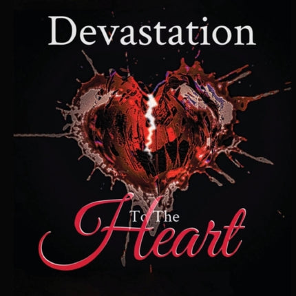 Devastation to the Heart