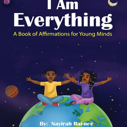 I am Everything: A Book of Affirmations for Young Minds