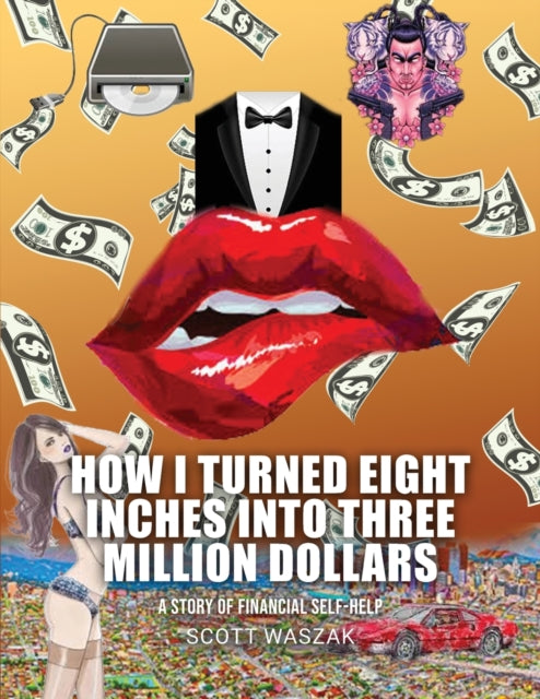 How I Turned Eight Inches Into Three Million Dollars