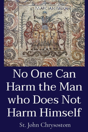 No One Can Harm the Man who Does Not Harm Himself