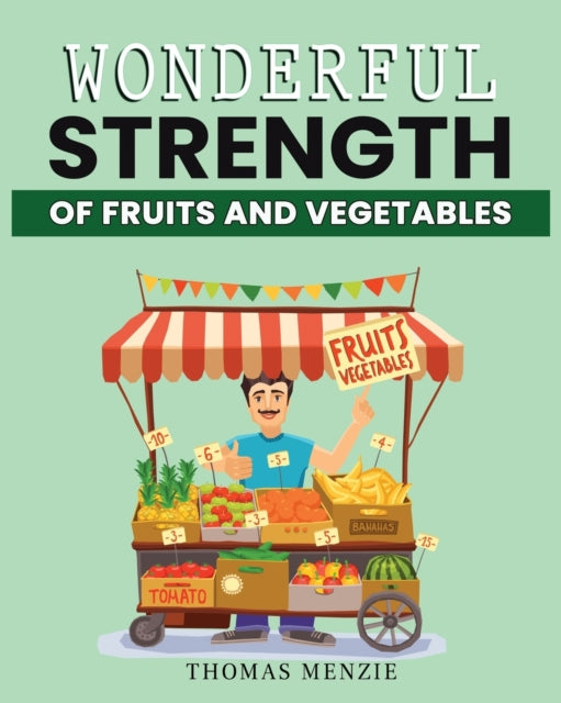 Wonderful Strength of fruits and vegetables