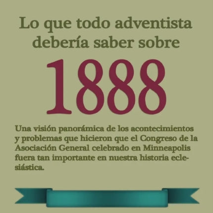 Lo Que Todo Adventista Debería Saber Sobre 1888