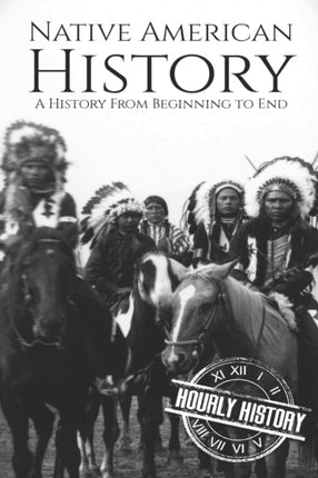 Native American History A History from Beginning to End 1