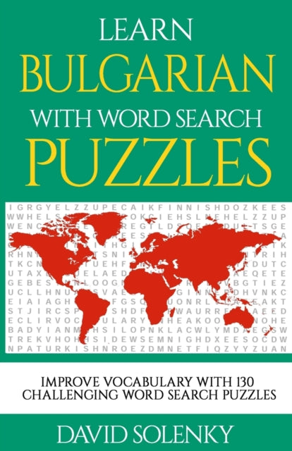 Learn Bulgarian with Word Search Puzzles: Learn Bulgarian Language Vocabulary with Challenging Word Find Puzzles for All Ages