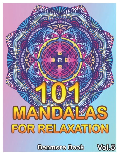 101 Mandalas For Relaxation Big Mandala Coloring Book for Adults 101 Images Stress Management Coloring Book For Relaxation Meditation Happiness and Relief  Art Color TherapyVolume 5
