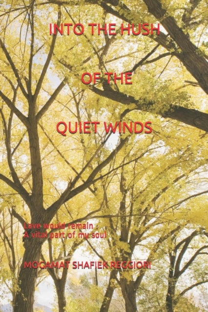 INTO THE HUSH OF THE QUIET WINDS Love would
