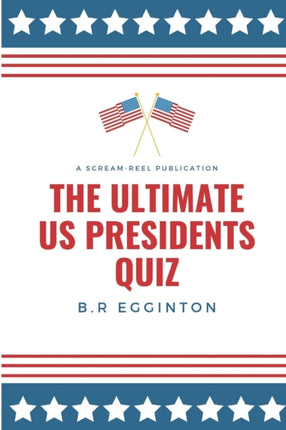 The Ultimate U.S. Presidents Quiz
