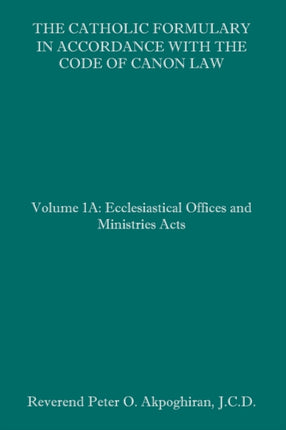 The Catholic Formulary in Accordance with the Code of Canon Law