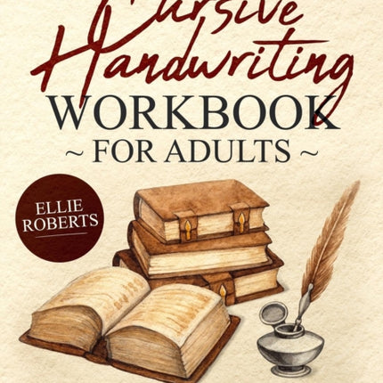 Cursive Handwriting Workbook for Adults Advanced Cursive Writing Worksheets with Inspiring Quotes for a Meaningful Practice