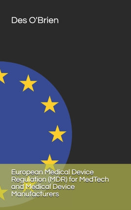 European Medical Device Regulation MDR for MedTech and Medical Device Manufacturers