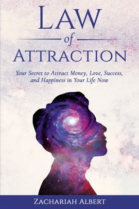 Law Of Attraction Your Secret to Attract Money Love Success and Happiness in Your Life Now
