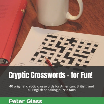 Cryptic Crosswords  for Fun 40 original cryptic crosswords for American British and all English speaking puzzle fans 1 Cryptics for Fun