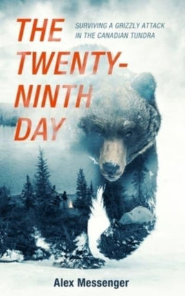 The TwentyNinth Day Surviving a Grizzly Attack in