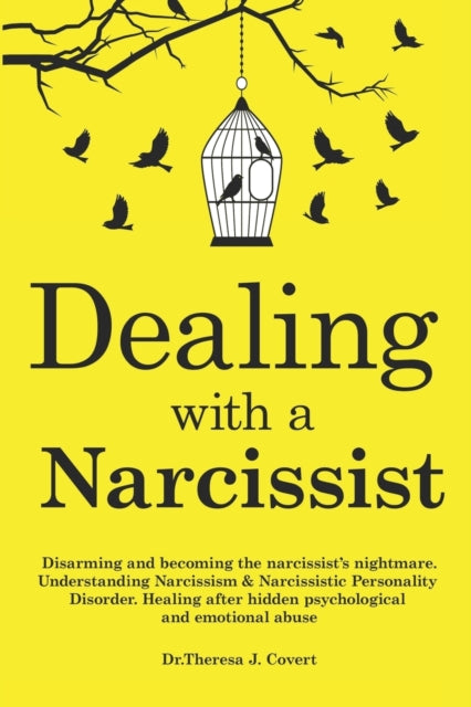 Dealing with a Narcissist Disarming and becoming the Narcissists nightmare Understanding Narcissism  Narcissistic personality disorder Healing after hidden Psychological and emotional abuse