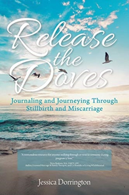 Release the Doves Journaling and Journeying Through Stillbirth and Miscarriage