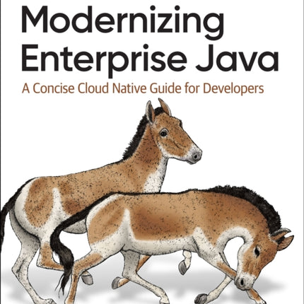 Modernizing Enterprise Java: A Concise Cloud Native Guide for Developers