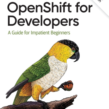 OpenShift for Developers: A Guide for Impatient Beginners