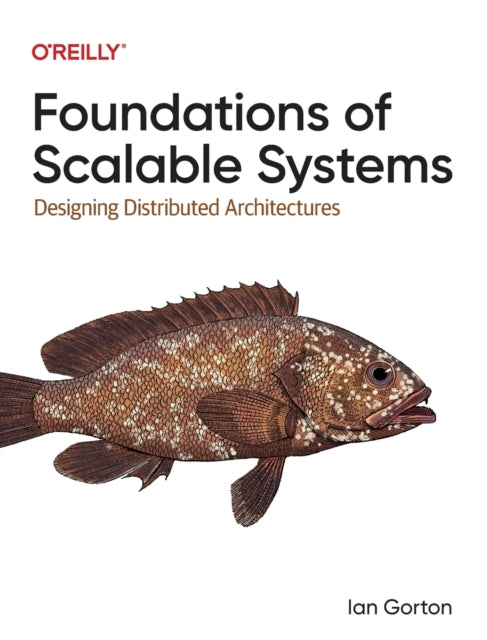 Foundations of Scalable Systems: Designing Distributed Architectures