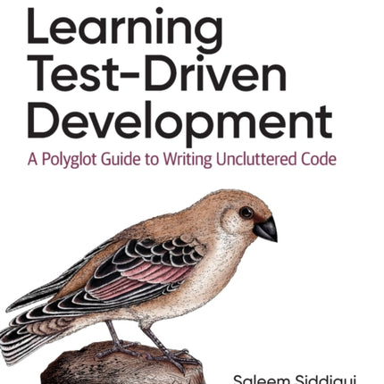 Learning Test-Driven Development: A Polyglot Guide to Writing Uncluttered Code