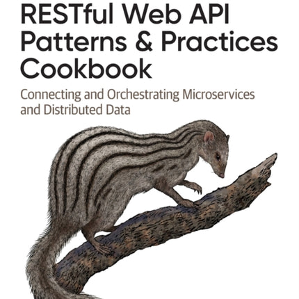 Restful Web API Patterns and Practices Cookbook: Connecting and Orchestrating Microservices and Distributed Data