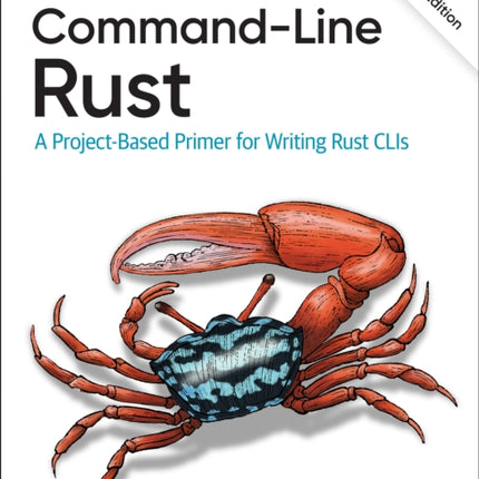 Command-Line Rust: A Project-Based Primer for Writing Rust CLIs