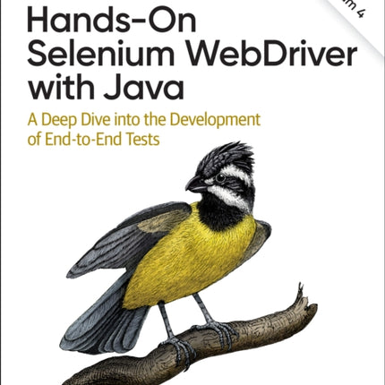 Hands-On Selenium WebDriver with Java: A Deep Dive into the Development of End-to-End Tests