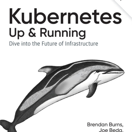 Kubernetes - Up and Running: Dive into the Future of Infrastructure