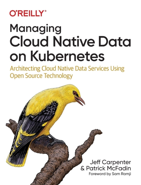 Managing Cloud Native Data on Kubernetes: Architecting Cloud Native Data Services Using Open Source Technology