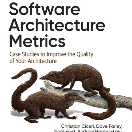 Software Architecture Metrics: Case Studies to Improve the Quality of Your Architecture