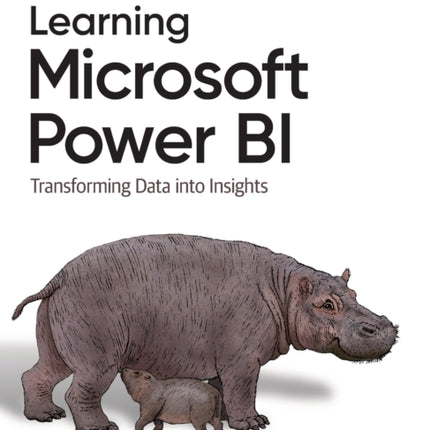 Learning Microsoft Power Bi: Transforming Data Into Insights