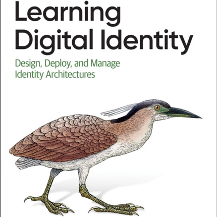 Learning Digital Identity: Design, Deploy, and Manage Identity Architectures