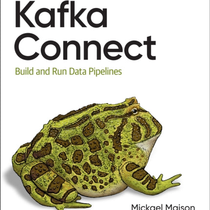 Kafka Connect: Build Data Pipelines by Integrating Existing Systems