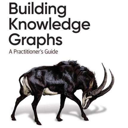 Building Knowledge Graphs: A Practitioner's Guide