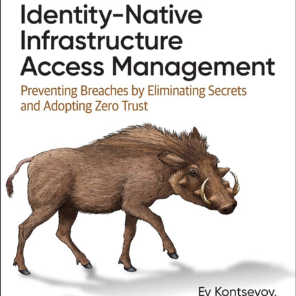 Identity-Native Infrastructure Access Management: Preventing Breaches by Eliminating Secrets and Adopting Zero Trust