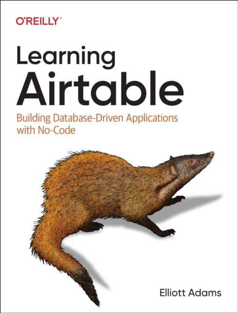 Learning Airtable: Building Database-Driven Applications with No-Code