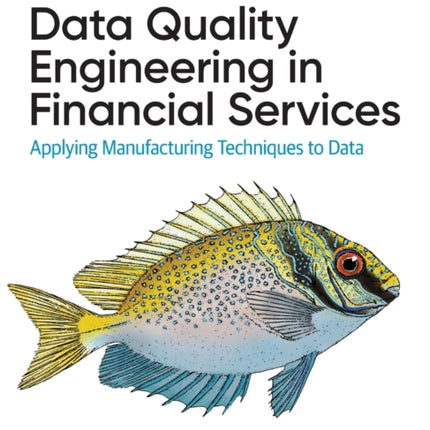 Data Quality Engineering in Financial Services: Applying Manufacturing Techniques to Data