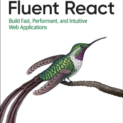 Fluent React: Build Fast, Performant, and Intuitive Web Applications